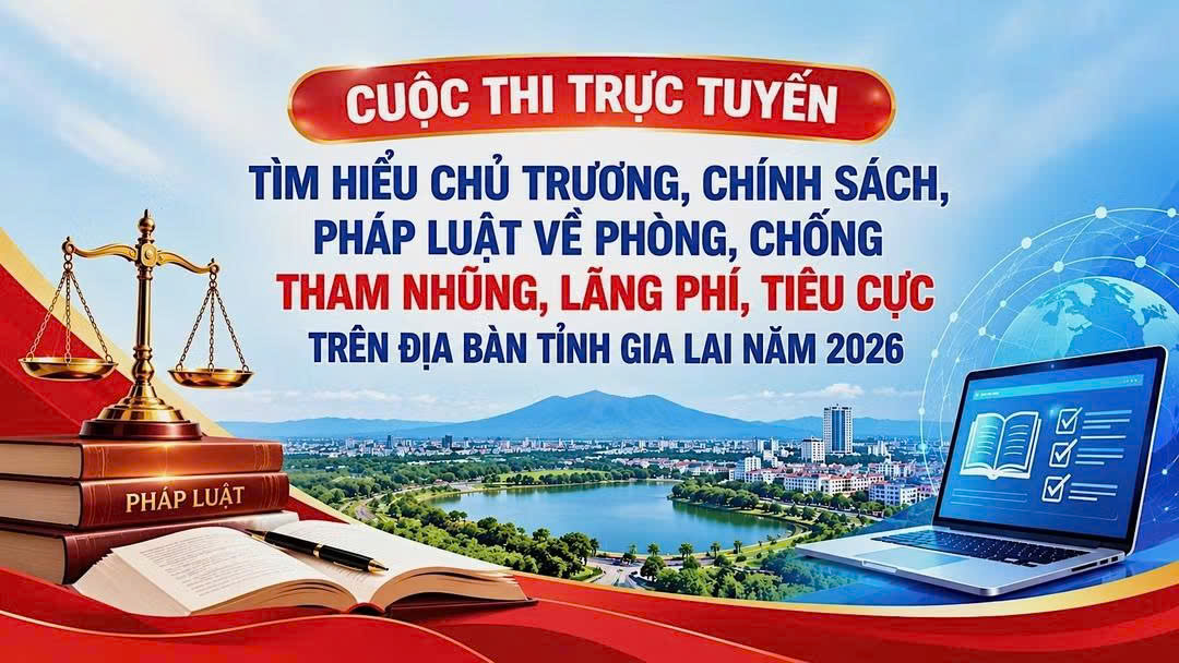 Phát động Cuộc thi trực tuyến tìm hiểu pháp luật về phòng, chống tham nhũng, lãng phí, tiêu cực năm 2026 trên địa bàn tỉnh Gia Lai